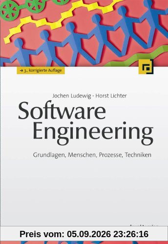 Software Engineering: Grundlagen, Menschen, Prozesse, Techniken