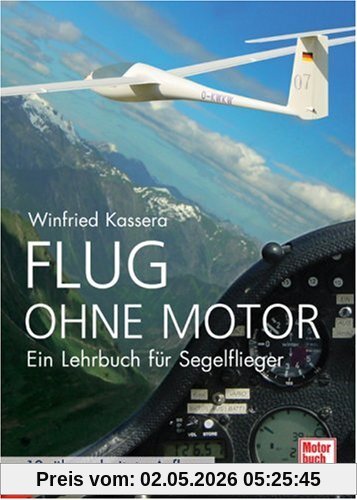 Flug ohne Motor: Ein Lehrbuch für Segelflieger