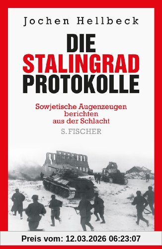 Jochen Hellbeck Die Stalingrad-Protokolle, Sowjetische Augenzeugen Berichten Aus Der Schlacht