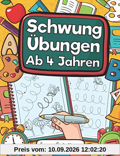 Schwungübungen Ab 4 Jahren: Übungsheft Mit Schwungübungen Zur Erhöhung Der Konzentration, Der Augen-Hand-Koordination Und Feinmotorik Ihres Kindes. ... Und Als Geschenk Für Kinder Ab 4 Jahren!