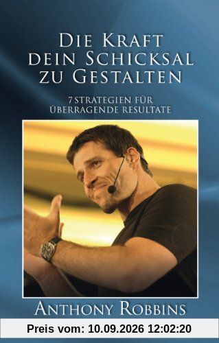 Die Kraft dein Schicksal zu gestalten - 7 Strategien für überragende Resultate
