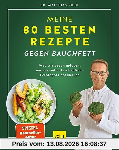 Meine 80 besten Rezepte gegen Bauchfett: Was wir essen müssen, um gesundheitsschädliche Fettdepots abzubauen (GU Diät&Gesundheit)