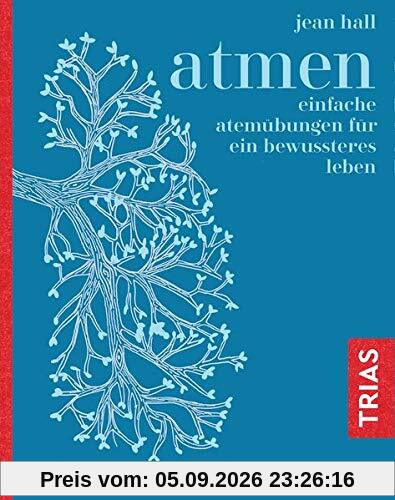 Atmen: Einfache Atemübungen für ein bewussteres Leben