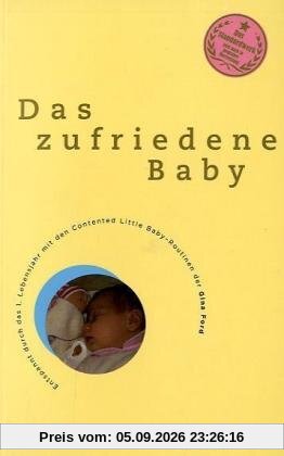 Das zufriedene Baby: Entspannt durch das erste Lebensjahr