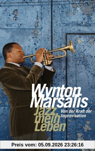 Jazz, mein Leben: Von der Kraft der Improvisation