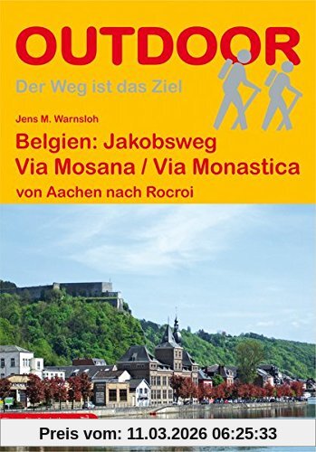 Jens M. Warnsloh Belgien Jakobsweg, Via Mosana / Via Monastica, Von Aachen Nach Rocroi (Der Weg Ist Das Ziel)
