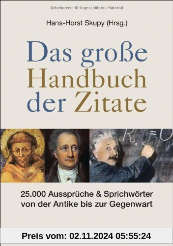 Das große Handbuch der Zitate: 25.000 Aussprüche & Sprichwörter von der Antike bis zur Gegenwart