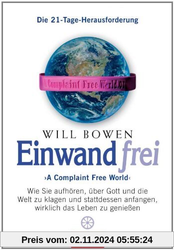 Einwandfrei: 'A Complaint Free World' - Wie Sie aufhören, über Gott und die Welt zu klagen und stattdessen anfangen, wir