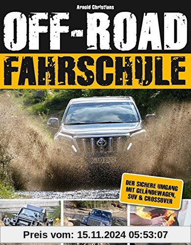 Die Off-Road-Fahrschule: Der sichere Umgang mit Geländewagen, SUV & Crossover