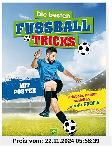 Die besten Fußballtricks - Mit Trainingsposter: Dribbeln, passen, schießen wie die Profis