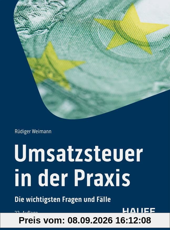 Umsatzsteuer in der Praxis: Die wichtigsten Fragen und Fälle. Die neue Rechtsprechung, alle Änderungen und Regeln - erläutert an zahlreichen Checklisten (Haufe Fachbuch)
