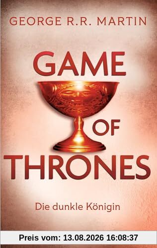 Game of Thrones: Die dunkle Königin - Die größte Drachen-Saga unserer Zeit! Limitierte Ausgabe – Nicht verpassen (Das Lied von Eis und Feuer, Band 8)