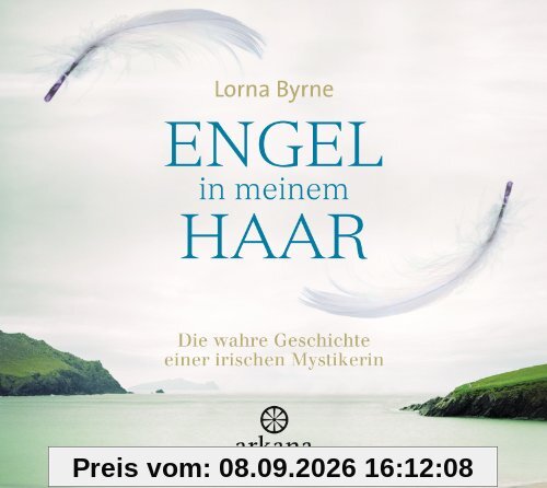 Engel in meinem Haar: Die wahre Geschichte einer irischen Mystikerin