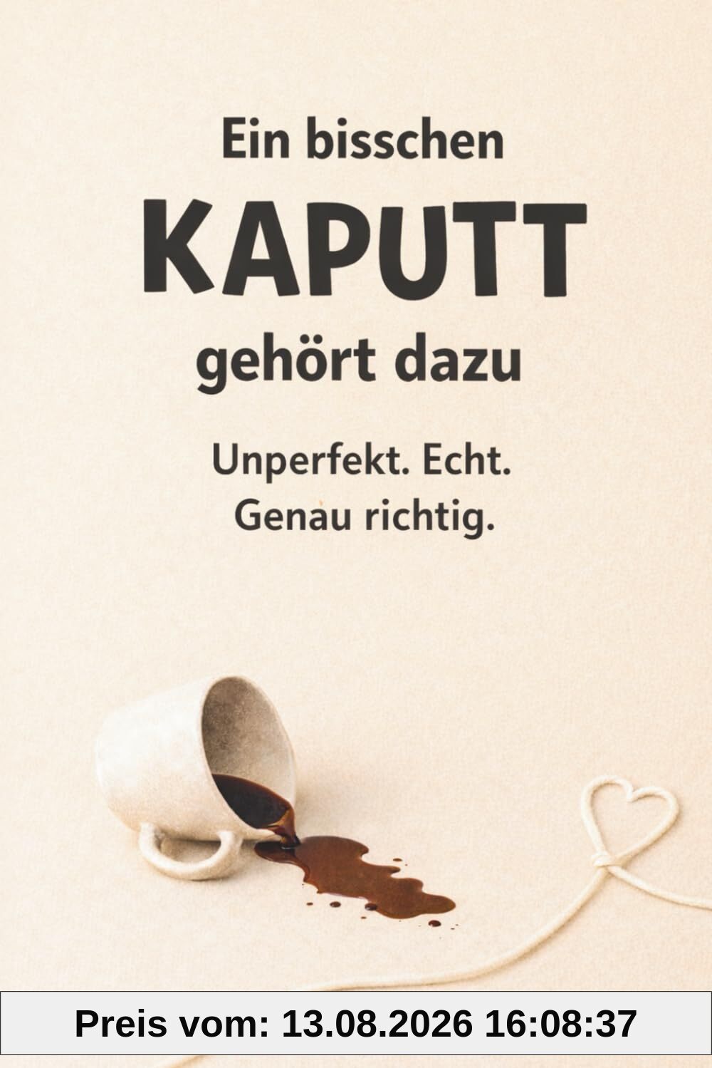 Ein bisschen kaputt gehört dazu - Unperfekt. Echt. Genau richtig