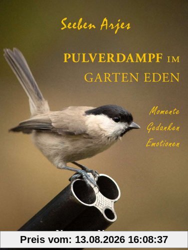 Pulverdampf im Garten Eden: Momente-Gedanken-Emotionen