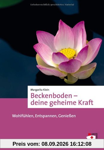 Beckenboden - deine geheime Kraft. Wohlfühlen, Entspannen, Genießen