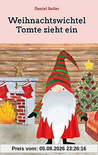 Weihnachtswichtel Tomte zieht ein: Gemeinsam durch die Adventszeit