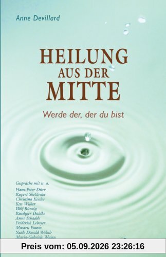 Heilung aus der Mitte. Werde der, der du bist