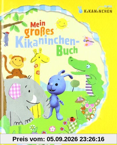 KiKANiNCHEN: Mein großes Kikaninchen-Buch