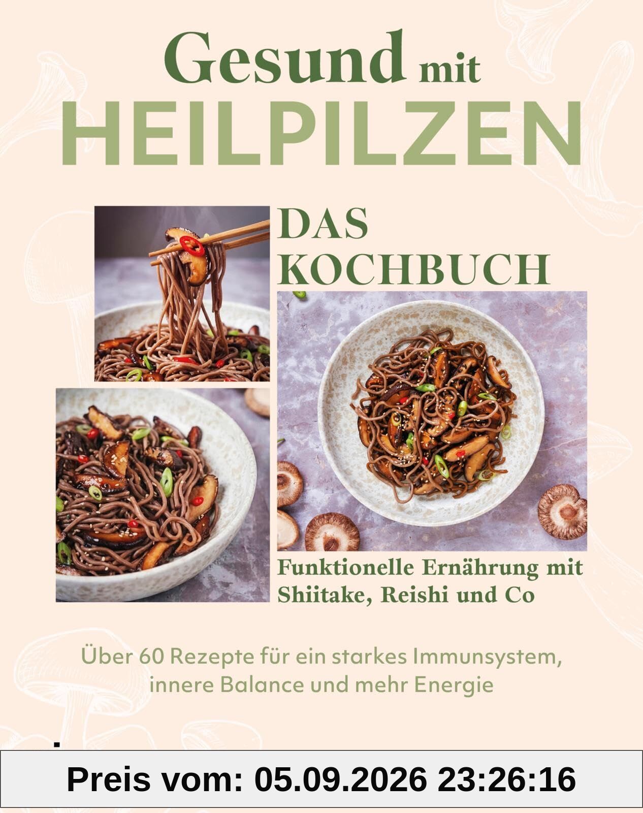 Gesund mit Heilpilzen - Das Kochbuch