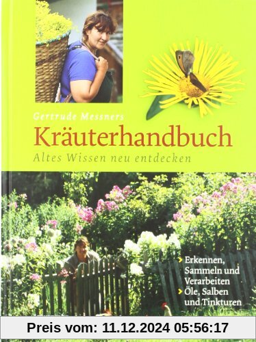 Gertrude Messners Kräuterhandbuch. Altes Wissen neu entdecken