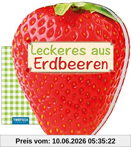 Geschenk-Kochbuch Leckeres aus Erdbeeren: Formgestanzt!