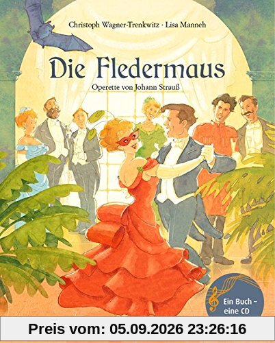 Die Fledermaus: Operette von Johann Strauß (Musikalisches Bilderbuch mit CD)