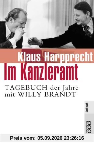 Im Kanzleramt: Tagebuch der Jahre mit Willy Brandt. Januar 1973 - Mai 1974: Tagebuch der Jahre mit Willy Brandt. Januar 1973 - Mai 1974. (Sachbuch)