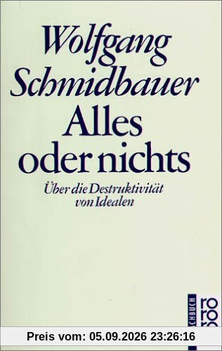 Alles oder nichts. Über die Destruktivität von Idealen.