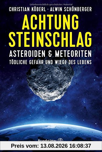 Achtung Steinschlag! - Asteroiden und Meteoriten: Tödliche Gefahr und Wiege des Lebens