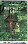 Das Kreuz am Acker