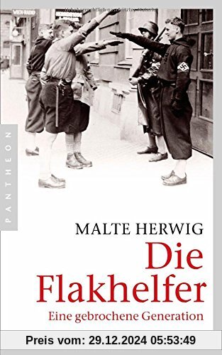 Die Flakhelfer: Eine gebrochene Generation