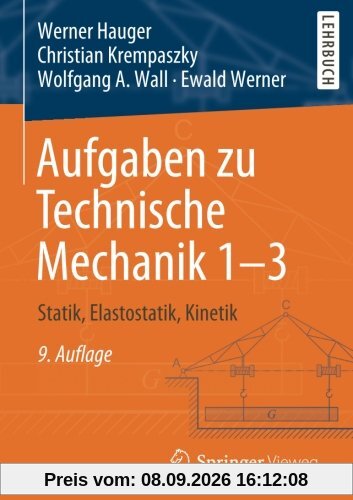Aufgaben zu Technische Mechanik 1-3: Statik, Elastostatik, Kinetik