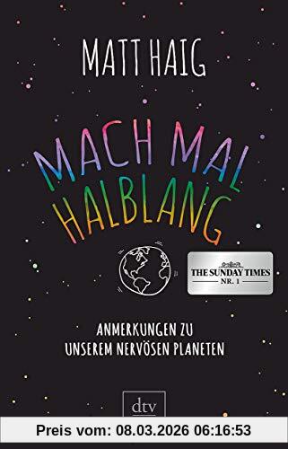 Matt Haig Mach Mal Halblang. Anmerkungen Zu Unserem Nervösen Planeten