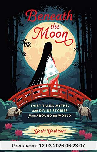 Yoshi Yoshitani Beneath The Moon, Fairy Tales, Myths, And Divine Stories From Around The World