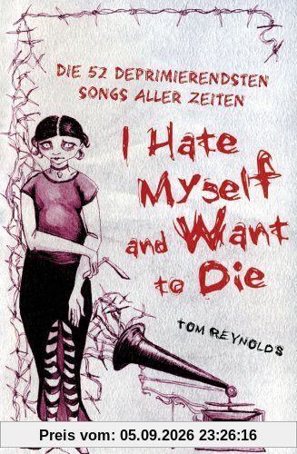 I Hate Myself And Want To Die. Die 52 deprimierendsten Songs aller Zeiten