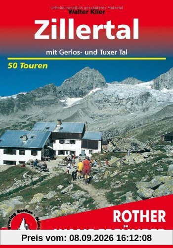 Rother Wanderführer Zillertal mit Gerlos- und Tuxer Tal. 50 Touren: Mit Gerlos- und Tuxer Tal. 50 ausgewählte Wanderungen