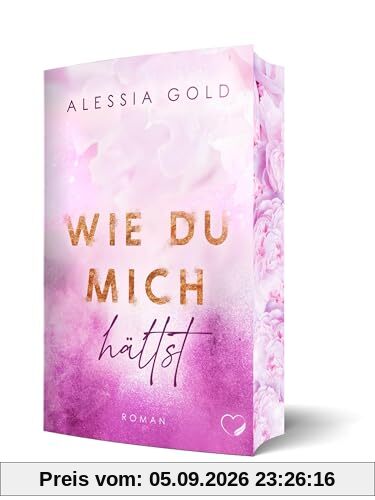 Wie du mich hältst: Enemies-to-Lovers Liebesroman | Limitierte Auflage mit Farbschnitt