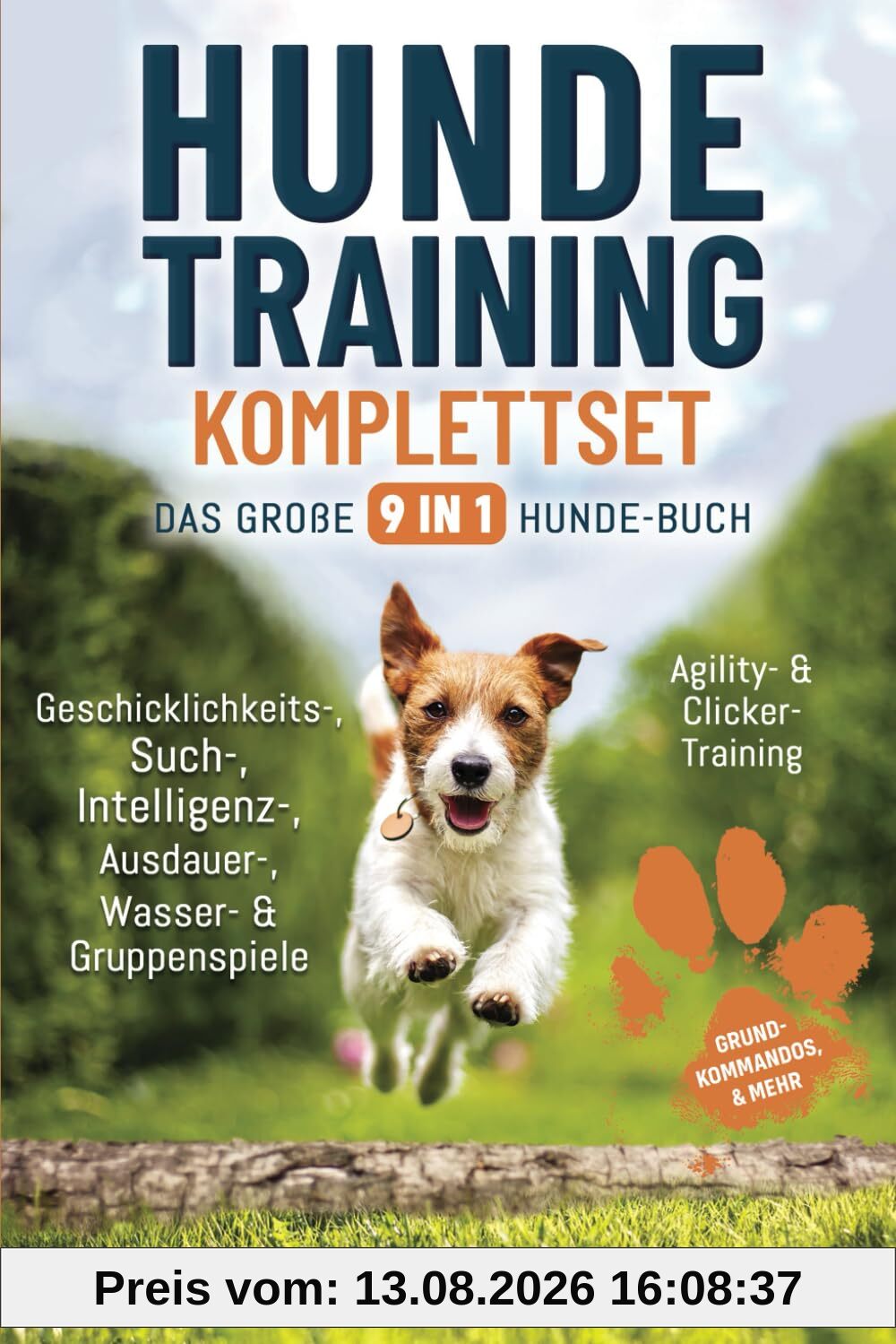 Hundetraining Komplettset – Das große 9 in 1 Hunde-Buch: Grundkommandos | Geschicklichkeits-, Such-, Intelligenz-, Ausdauer-, Wasser- & Gruppenspiele I Agility- & Clicker-Training | & mehr
