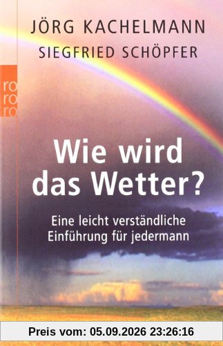 Wie wird das Wetter?: Eine leicht verständliche Einführung für jedermann