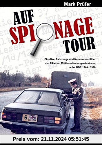 Auf Spionage Tour: Einsätze, Fahrzeuge und Nummernschilder der Alliierten Militärverbindungsmissionen in der DDR 1946-19