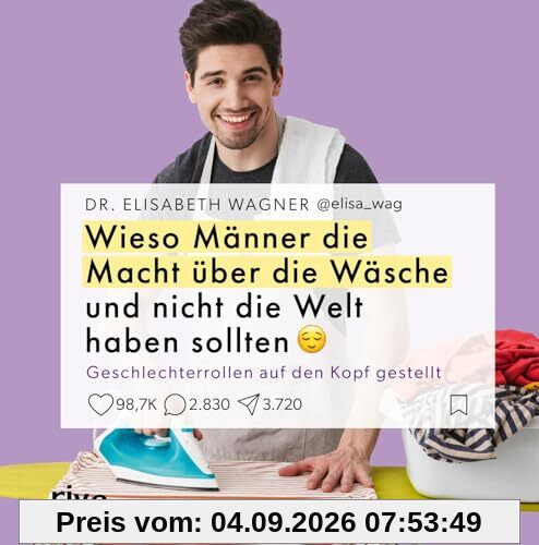 Wieso Männer die Macht über die Wäsche und nicht die Welt haben sollten: Geschlechterrollen auf den Kopf gestellt