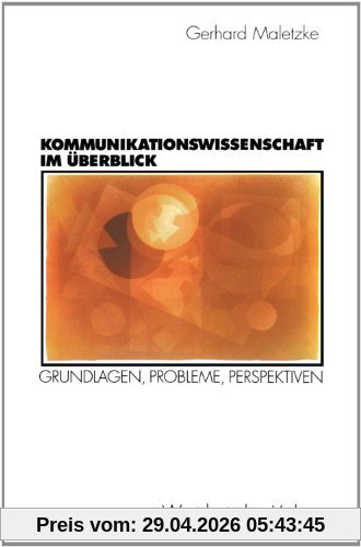 Kommunikationswissenschaft im Überblick: Grundlagen, Probleme, Perspektiven (German Edition)
