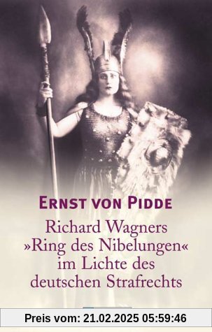 Richard Wagners Ring der Nibelungen im Lichte des deutschen Strafrechts