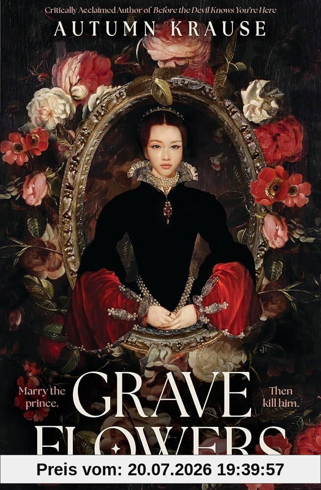Autumn Krause Grave Flowers, Gothic, Atmospheric, Twisty Royalcore Fantasy Set In A World Full Of Deadly Games, Rivalry And Family Secrets