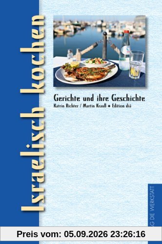 Israelisch kochen: Gerichte und ihre Geschichte
