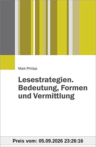 Lesestrategien. Bedeutung, Formen und Vermittlung