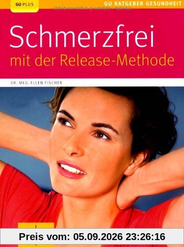 Release-Methode, Schmerzfrei mit der (GU Ratgeber Gesundheit)
