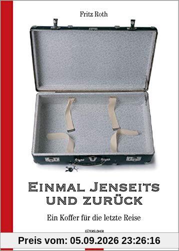 Einmal Jenseits und zurück: Ein Koffer für die letzte Reise