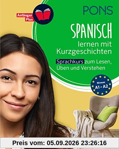 PONS Spanisch lernen mit Kurzgeschichten: Spanisch-Sprachkurs zum Lesen, Üben und Verstehen (PONS Lektüresprachkurs)